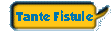 Tante Fistule